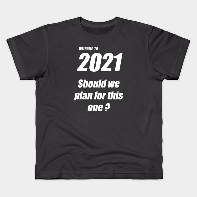 2021 new year plan Kids T-Shirt by tita